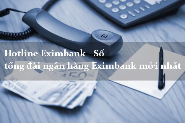 Hotline Eximbank - Số tổng đài ngân hàng Eximbank mới nhất Hotline Eximbank - Số tổng đài ngân hàng Eximbank mới nhất