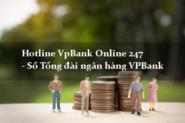Hotline VpBank Online 247 - Số Tổng đài ngân hàng VPBank