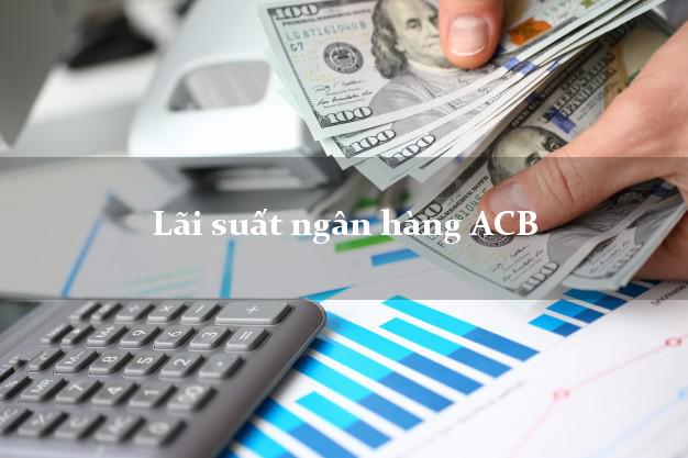 Lãi suất ngân hàng ACB