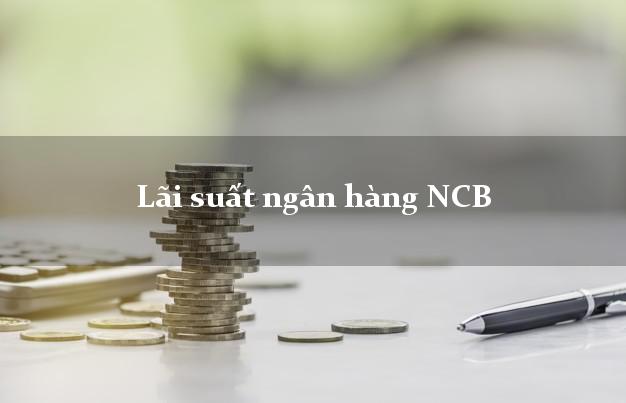 Lãi suất ngân hàng NCB