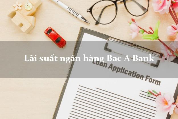 Lãi suất ngân hàng Bac A Bank