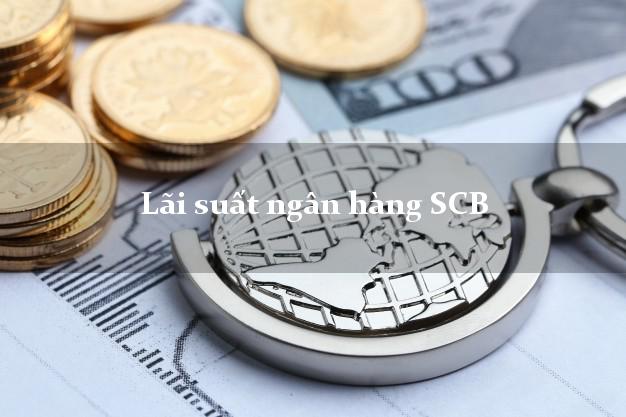 Lãi suất ngân hàng SCB