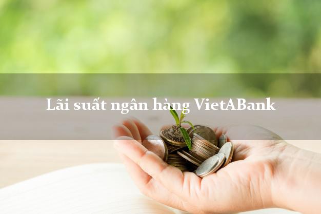 Lãi suất ngân hàng VietABank