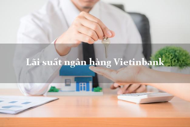 Lãi suất ngân hàng Vietinbank