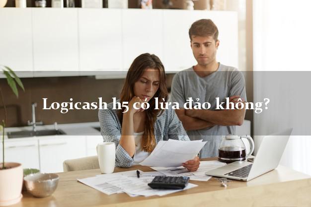 Logicash h5 có lừa đảo không?