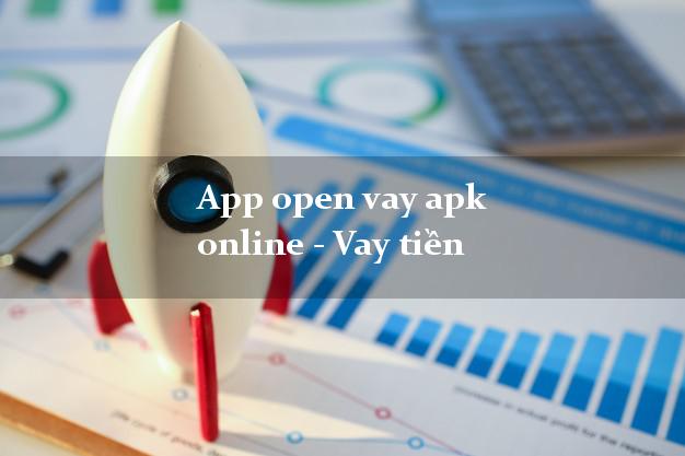 App open vay apk online - Vay tiền nợ xấu vẫn vay được tiền App open vay apk online - Vay tiền