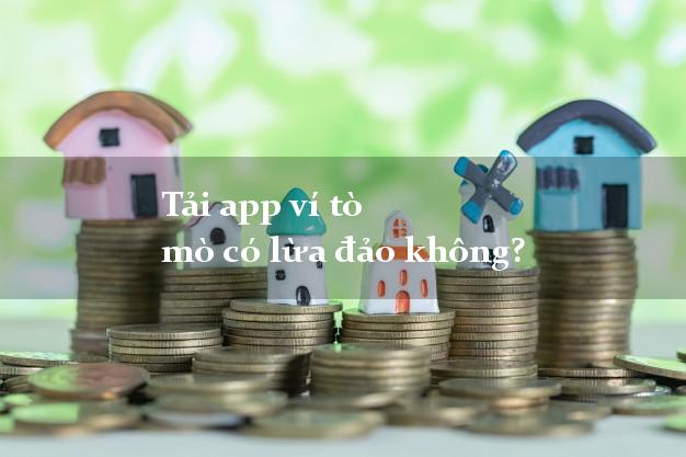 Tải app ví tò mò có lừa đảo không?