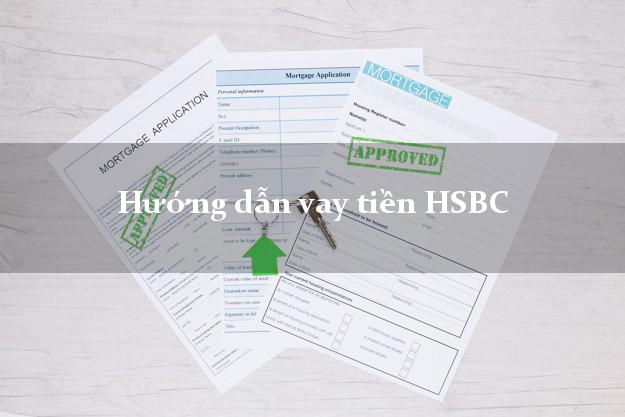 Hướng dẫn vay tiền HSBC