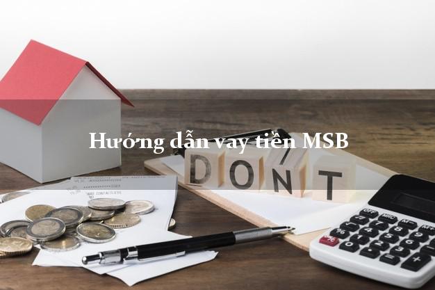 Hướng dẫn vay tiền MSB