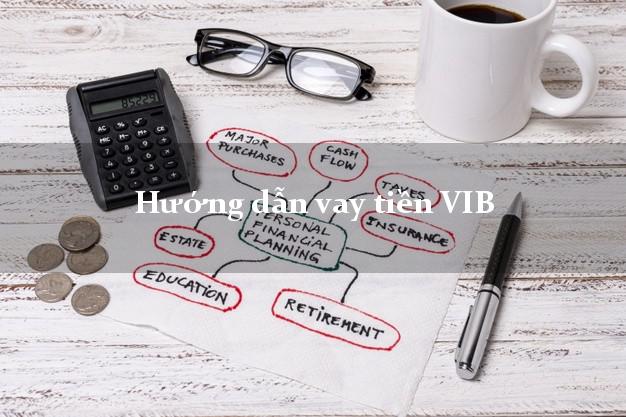 Hướng dẫn vay tiền VIB