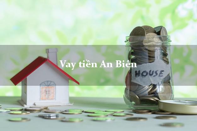 Vay tiền An Biên Kiên Giang Vay tiền An Biên Kiên Giang
