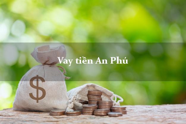 Vay tiền An Phú An Giang Vay tiền An Phú An Giang
