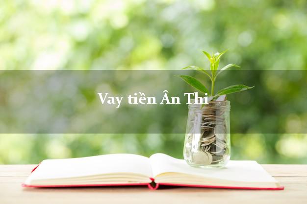Vay tiền Ân Thi Hưng Yên Vay tiền Ân Thi Hưng Yên
