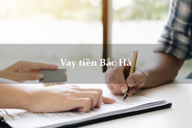 Vay tiền Bắc Hà Lào Cai Vay tiền Bắc Hà Lào Cai