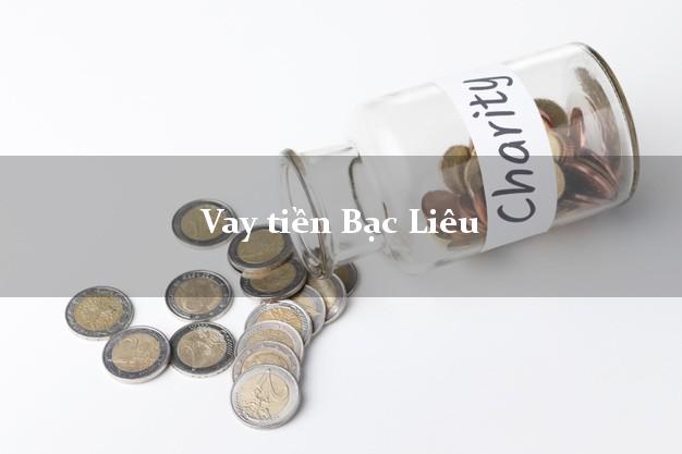 Vay tiền Bạc Liêu Vay tiền Bạc Liêu