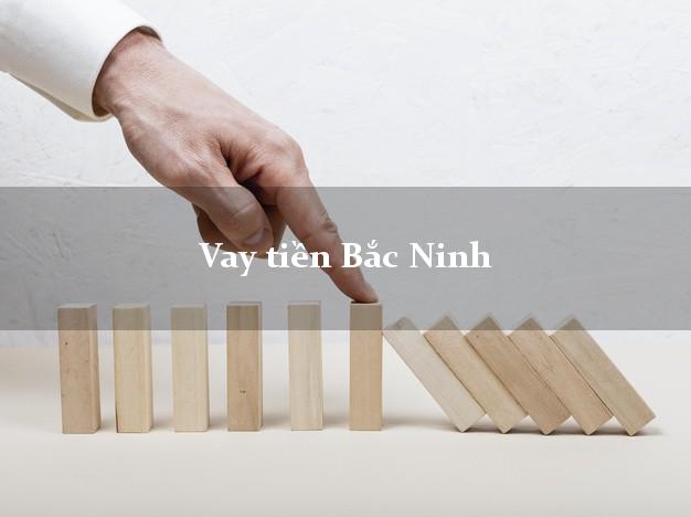 Vay tiền Bắc Ninh Vay tiền Bắc Ninh