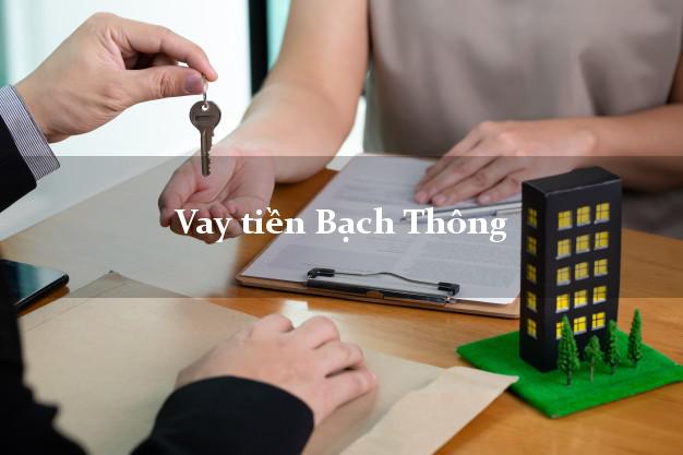 Vay tiền Bạch Thông Bắc Kạn Vay tiền Bạch Thông Bắc Kạn