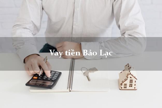 Vay tiền Bảo Lạc Cao Bằng Vay tiền Bảo Lạc Cao Bằng