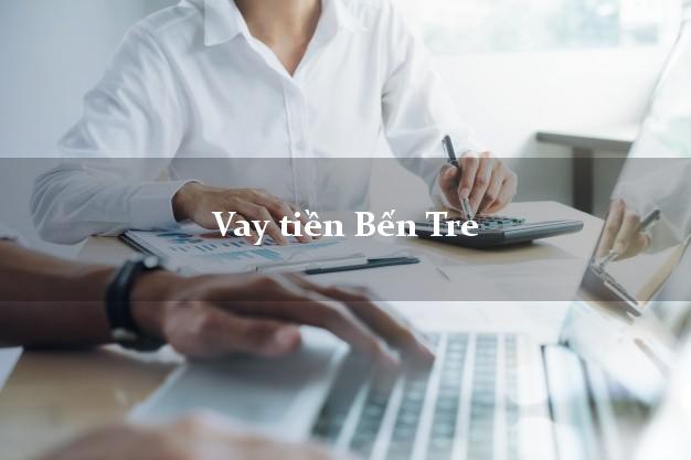 Vay tiền Bến Tre Vay tiền Bến Tre