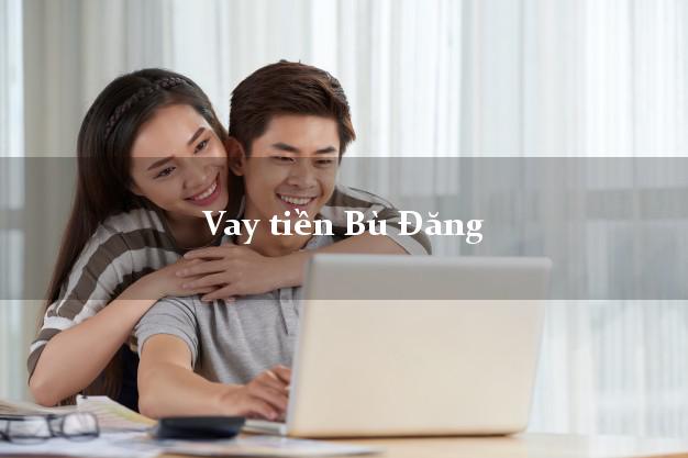 Vay tiền Bù Đăng Bình Phước Vay tiền Bù Đăng Bình Phước