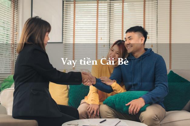 Vay tiền Cái Bè Tiền Giang Vay tiền Cái Bè Tiền Giang
