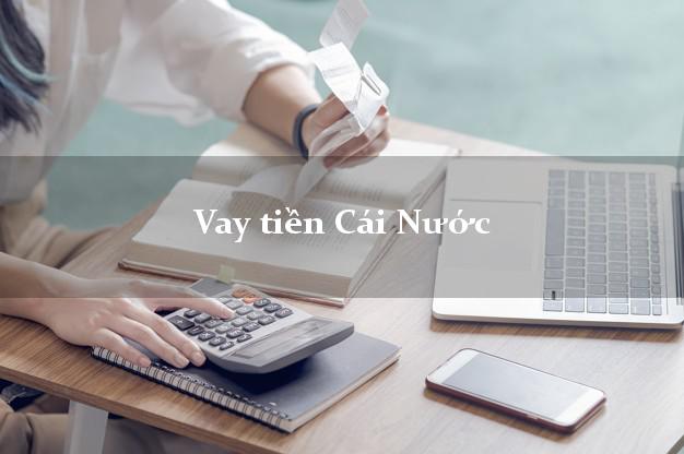 Vay tiền Cái Nước Cà Mau Vay tiền Cái Nước Cà Mau