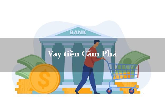 Vay tiền Cẩm Phả Quảng Ninh Vay tiền Cẩm Phả Quảng Ninh