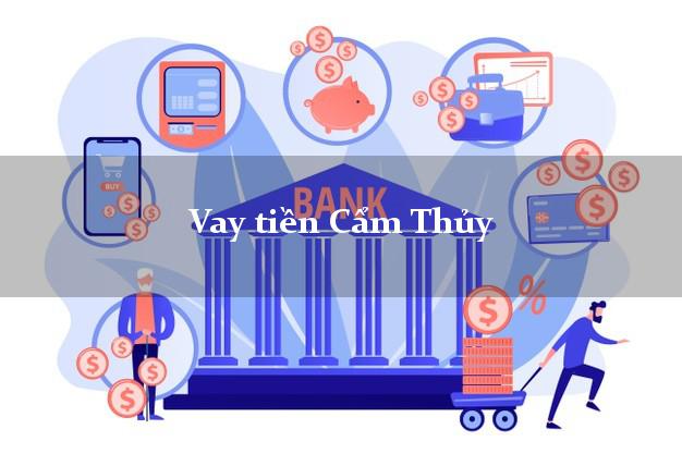 Vay tiền Cẩm Thủy Thanh Hóa Vay tiền Cẩm Thủy Thanh Hóa