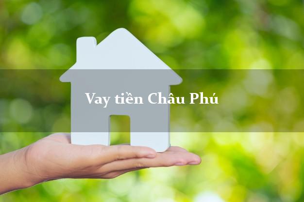 Vay tiền Châu Phú An Giang Vay tiền Châu Phú An Giang
