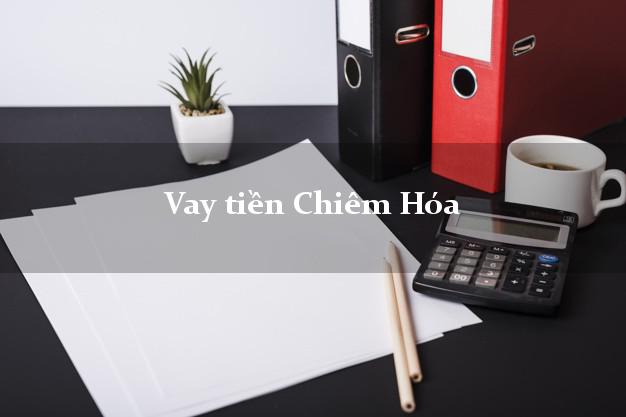 Vay tiền Chiêm Hóa Tuyên Quang Vay tiền Chiêm Hóa Tuyên Quang