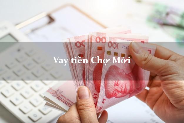 Vay tiền Chợ Mới An Giang Vay tiền Chợ Mới An Giang