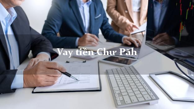 Vay tiền Chư Păh Gia Lai Vay tiền Chư Păh Gia Lai
