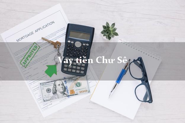 Vay tiền Chư Sê Gia Lai Vay tiền Chư Sê Gia Lai