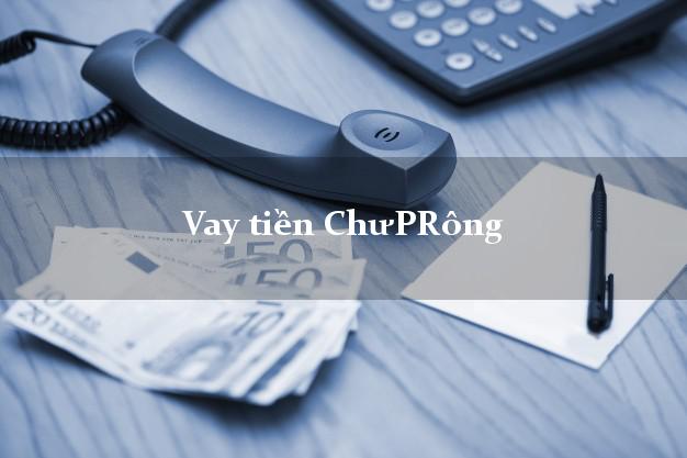 Vay tiền ChưPRông Gia Lai Vay tiền ChưPRông Gia Lai
