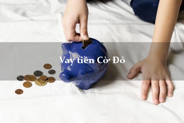 Vay tiền Cờ Đỏ Cần Thơ Vay tiền Cờ Đỏ Cần Thơ