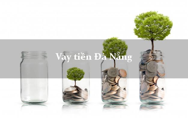Vay tiền Đà Nẵng Vay tiền Đà Nẵng