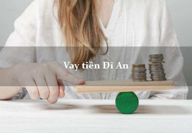 Vay tiền Dĩ An Bình Dương Vay tiền Dĩ An Bình Dương