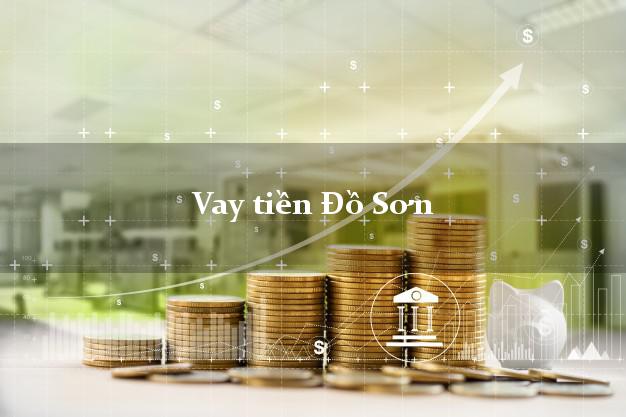 Vay tiền Đồ Sơn Hải Phòng Vay tiền Đồ Sơn Hải Phòng