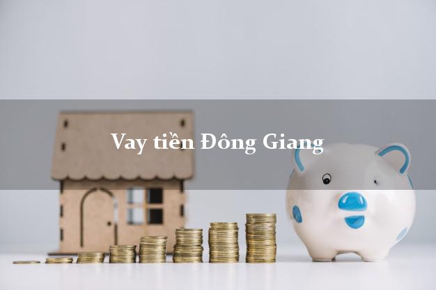 Vay tiền Đông Giang Quảng Nam Vay tiền Đông Giang Quảng Nam