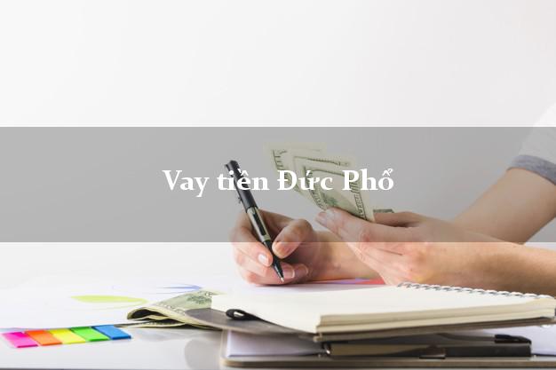 Vay tiền Đức Phổ Quảng Ngãi Vay tiền Đức Phổ Quảng Ngãi