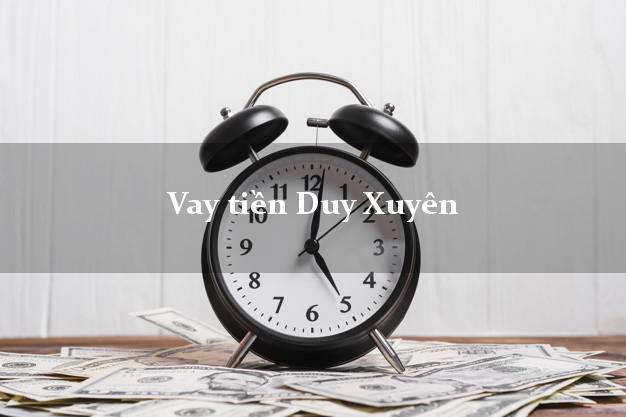 Vay tiền Duy Xuyên Quảng Nam Vay tiền Duy Xuyên Quảng Nam