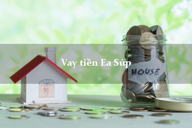 Vay tiền Ea Súp Đắk Lắk Vay tiền Ea Súp Đắk Lắk