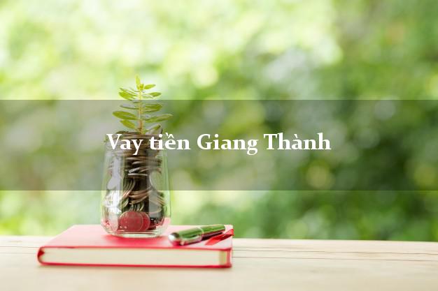 Vay tiền Giang Thành Kiên Giang Vay tiền Giang Thành Kiên Giang