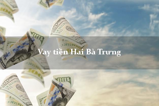 Vay tiền Hai Bà Trưng Hà Nội