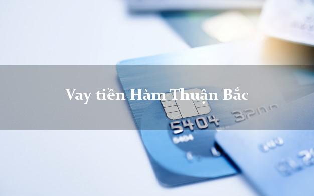 Vay tiền Hàm Thuận Bắc Bình Thuận Vay tiền Hàm Thuận Bắc Bình Thuận