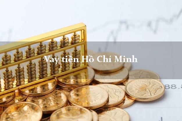 Vay tiền Hồ Chí Minh Vay tiền Hồ Chí Minh