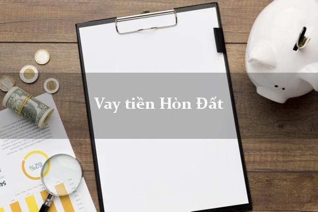Vay tiền Hòn Đất Kiên Giang Vay tiền Hòn Đất Kiên Giang