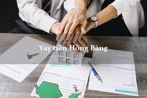 Vay tiền Hồng Bàng Hải Phòng Vay tiền Hồng Bàng Hải Phòng