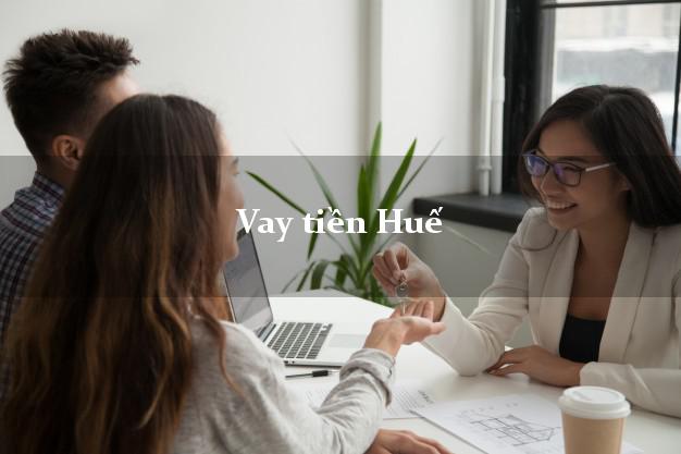 Vay tiền Huế Thừa Thiên Huế Vay tiền Huế Thừa Thiên Huế