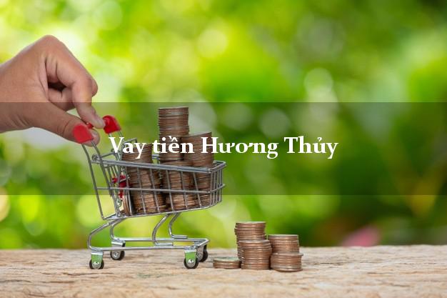 Vay tiền Hương Thủy Thừa Thiên Huế Vay tiền Hương Thủy Thừa Thiên Huế